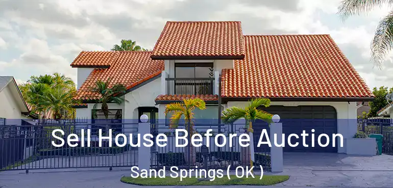  Sell House Before Auction Sand Springs ( OK )