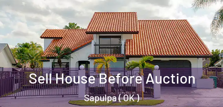  Sell House Before Auction Sapulpa ( OK )