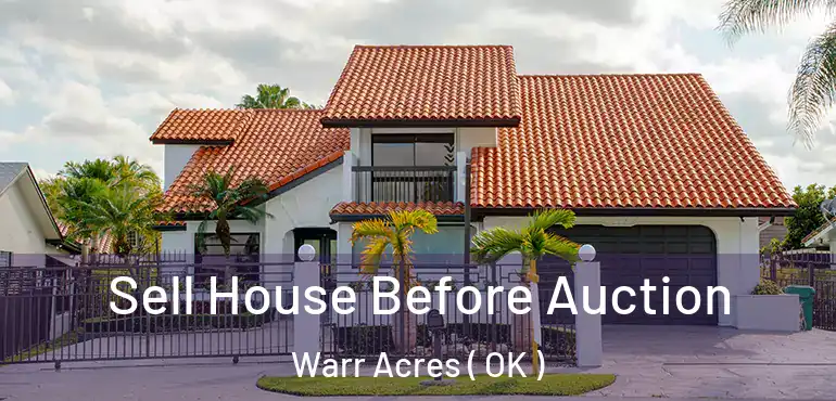  Sell House Before Auction Warr Acres ( OK )