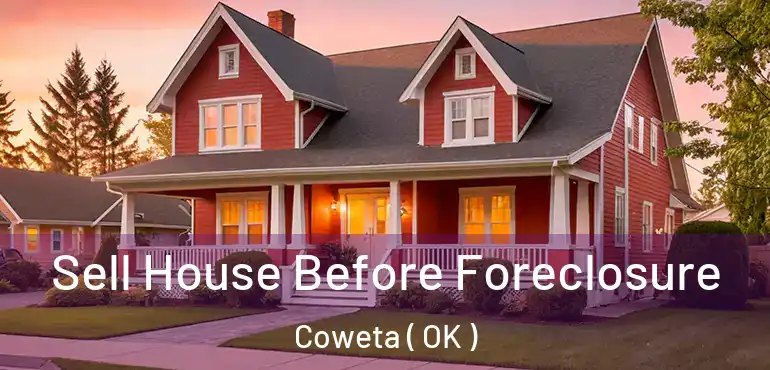 Sell House Before Foreclosure Coweta ( OK )
