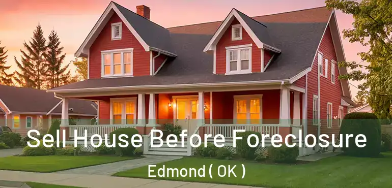 Sell House Before Foreclosure Edmond ( OK )