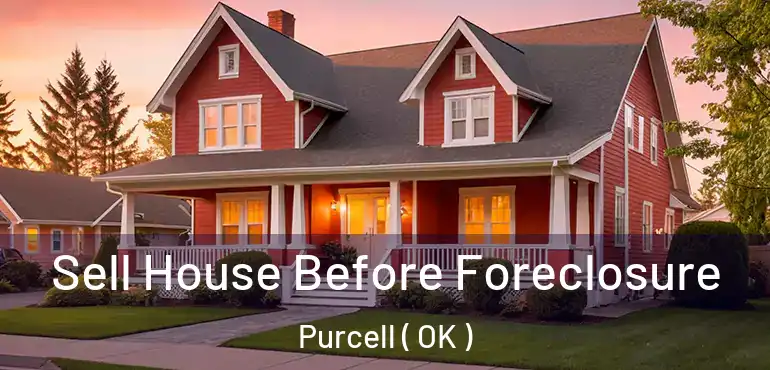 Sell House Before Foreclosure Purcell ( OK )