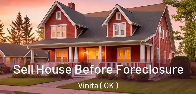 Sell House Before Foreclosure Vinita ( OK )
