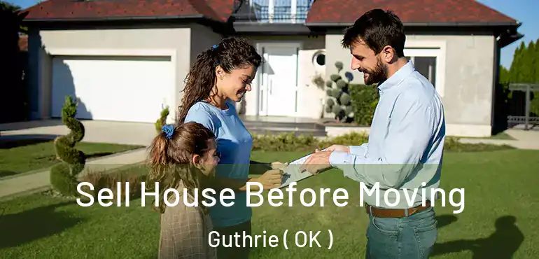 Sell House Before Moving Guthrie ( OK )