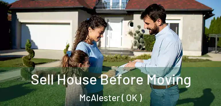 Sell House Before Moving McAlester ( OK )