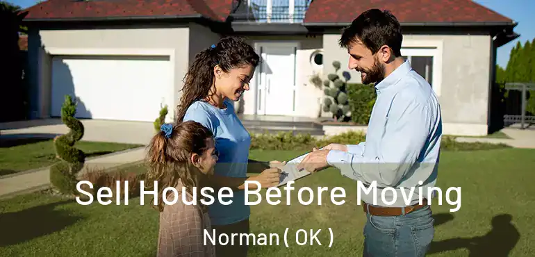  Sell House Before Moving Norman ( OK )
