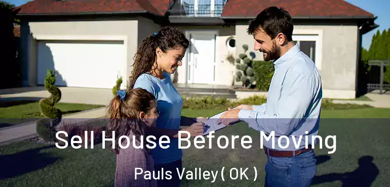  Sell House Before Moving Pauls Valley ( OK )