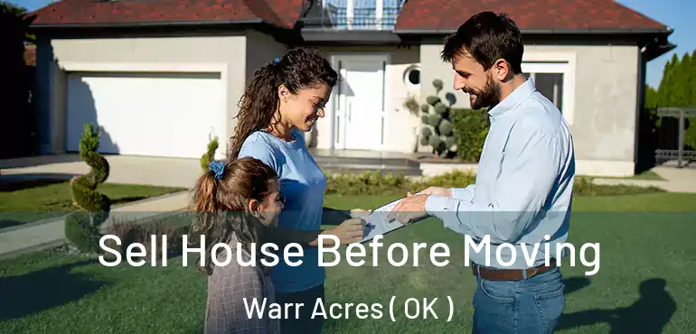  Sell House Before Moving Warr Acres ( OK )