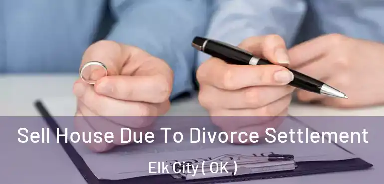  Sell House Due To Divorce Settlement Elk City ( OK )