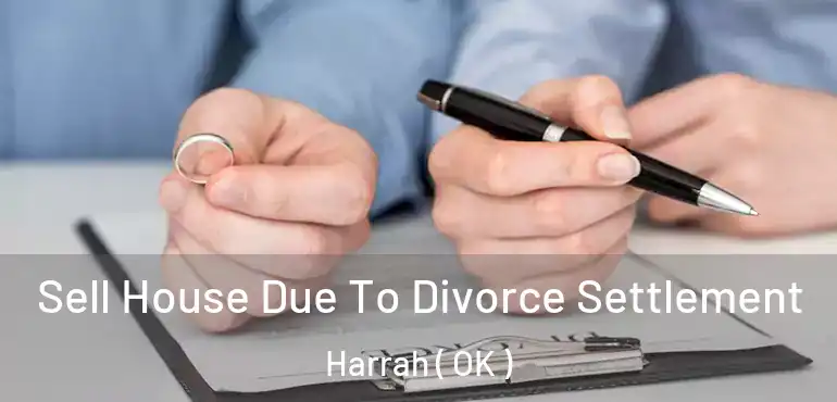  Sell House Due To Divorce Settlement Harrah ( OK )