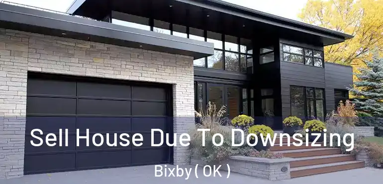  Sell House Due To Downsizing Bixby ( OK )