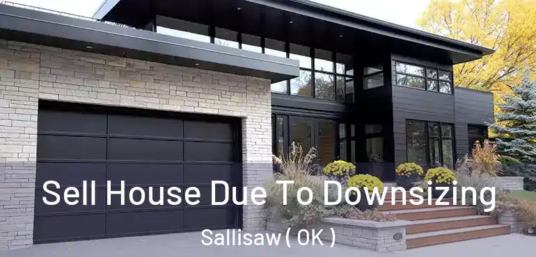  Sell House Due To Downsizing Sallisaw ( OK )