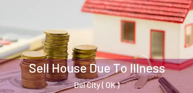  Sell House Due To Illness Del City ( OK )
