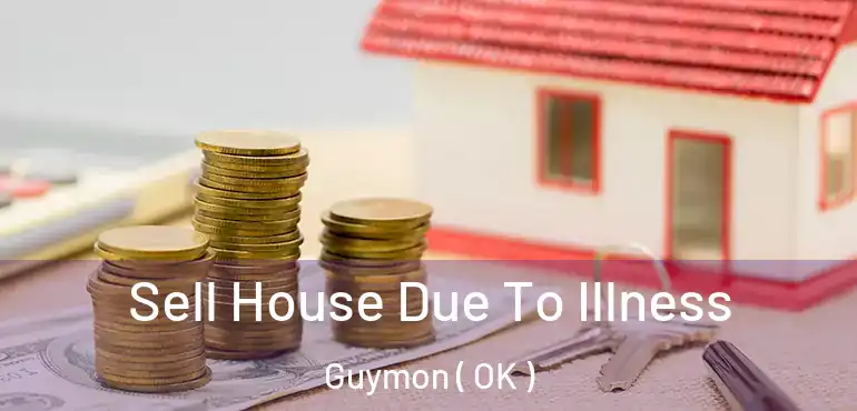  Sell House Due To Illness Guymon ( OK )