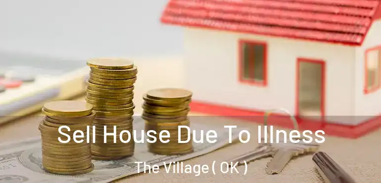  Sell House Due To Illness The Village ( OK )