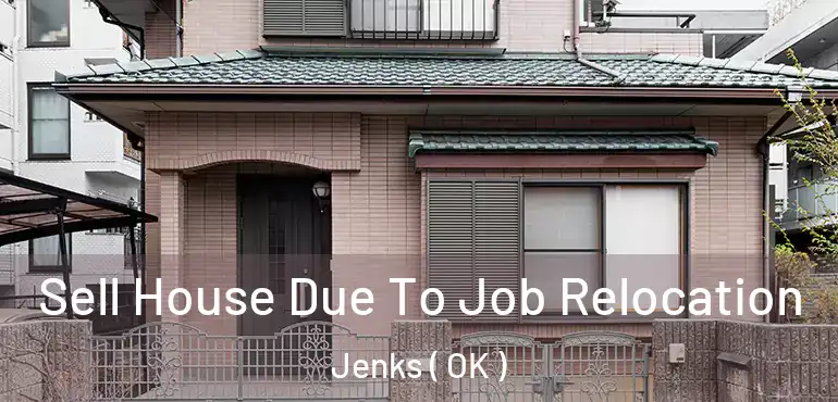  Sell House Due To Job Relocation Jenks ( OK )