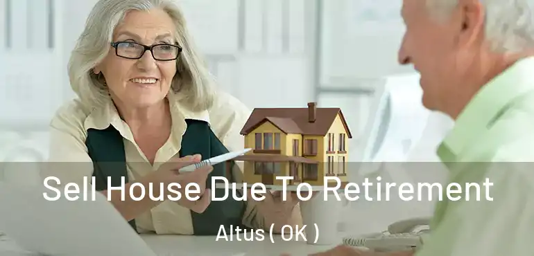  Sell House Due To Retirement Altus ( OK )