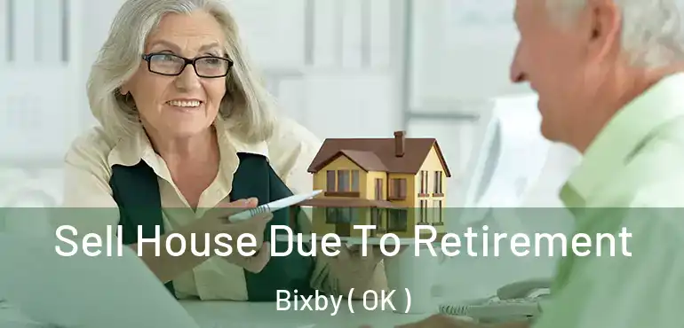  Sell House Due To Retirement Bixby ( OK )