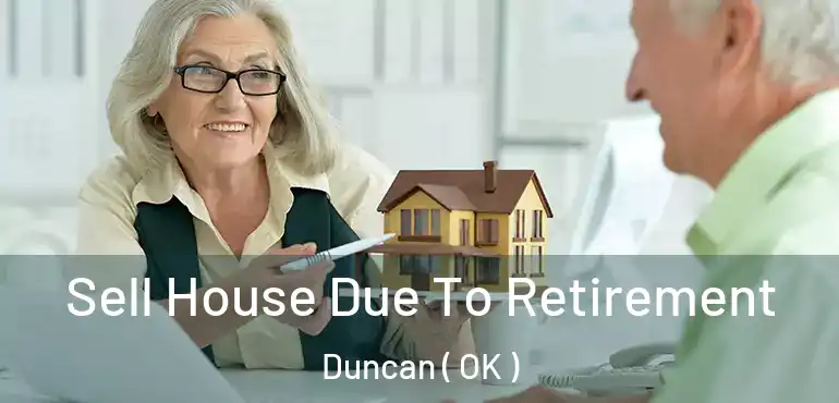  Sell House Due To Retirement Duncan ( OK )