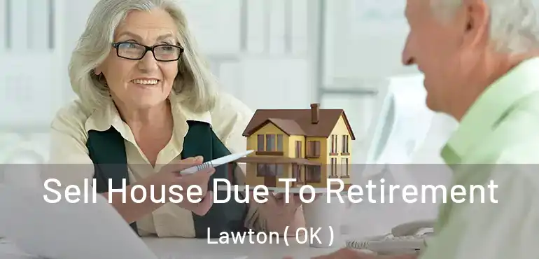  Sell House Due To Retirement Lawton ( OK )