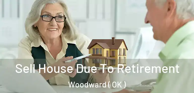  Sell House Due To Retirement Woodward ( OK )