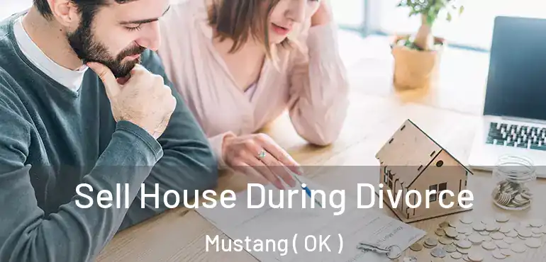  Sell House During Divorce Mustang ( OK )