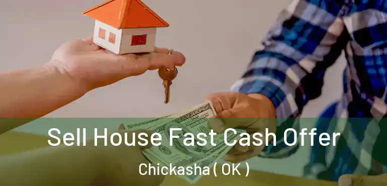  Sell House Fast Cash Offer Chickasha ( OK )