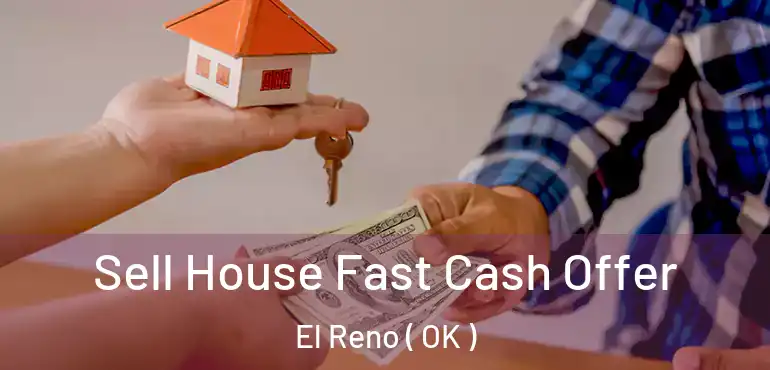  Sell House Fast Cash Offer El Reno ( OK )