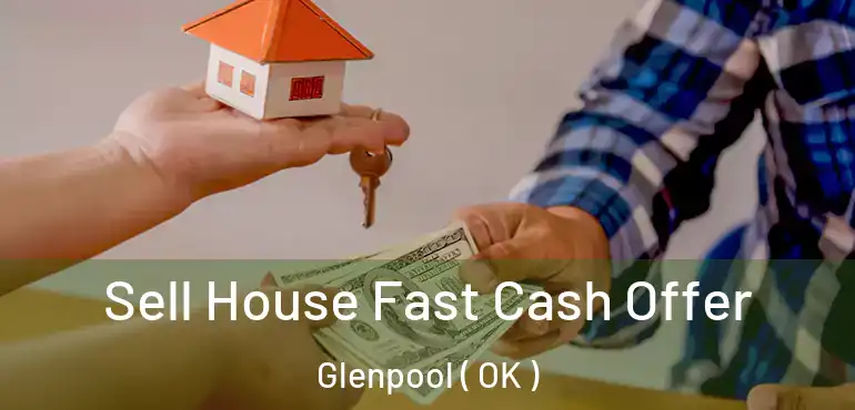  Sell House Fast Cash Offer Glenpool ( OK )