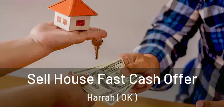  Sell House Fast Cash Offer Harrah ( OK )