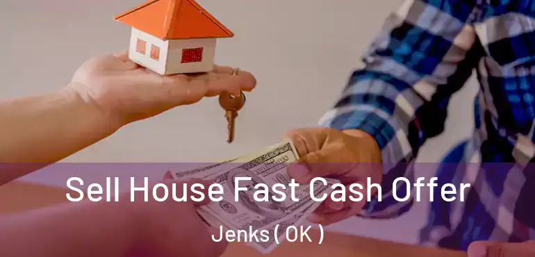 Sell House Fast Cash Offer Jenks ( OK )