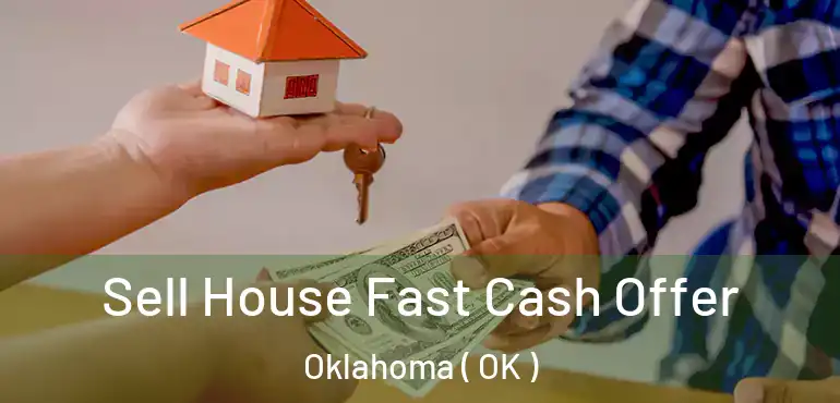  Sell House Fast Cash Offer Oklahoma ( OK )