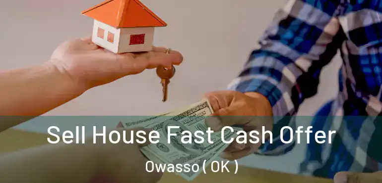  Sell House Fast Cash Offer Owasso ( OK )