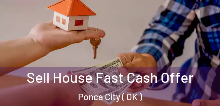  Sell House Fast Cash Offer Ponca City ( OK )