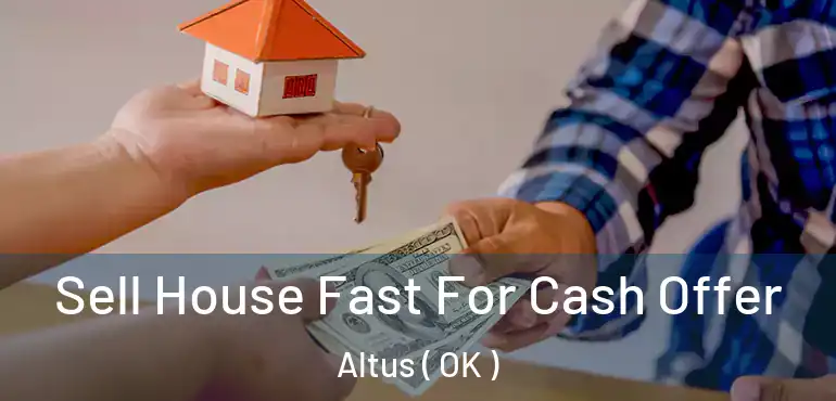  Sell House Fast For Cash Offer Altus ( OK )
