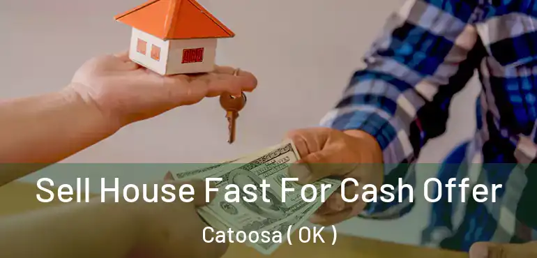  Sell House Fast For Cash Offer Catoosa ( OK )