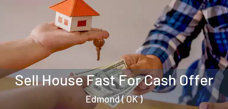 Sell House Fast For Cash Offer Edmond ( OK )