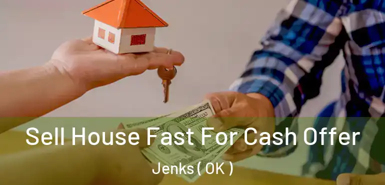  Sell House Fast For Cash Offer Jenks ( OK )