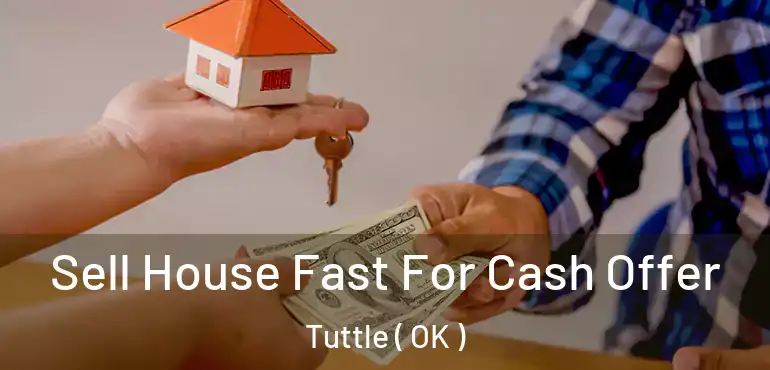  Sell House Fast For Cash Offer Tuttle ( OK )