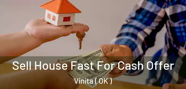  Sell House Fast For Cash Offer Vinita ( OK )