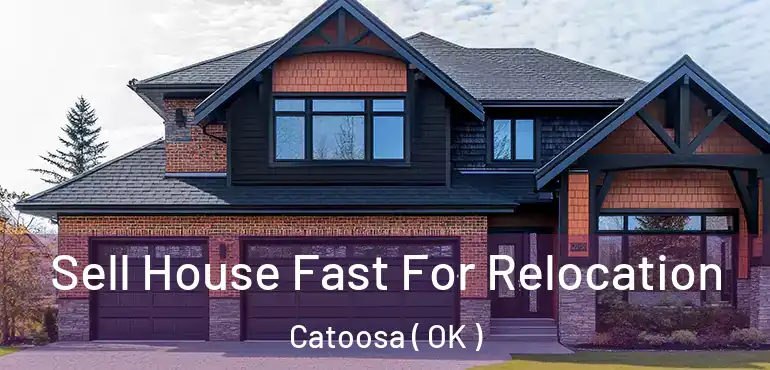  Sell House Fast For Relocation Catoosa ( OK )