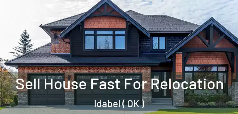  Sell House Fast For Relocation Idabel ( OK )