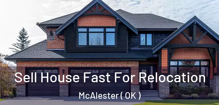  Sell House Fast For Relocation McAlester ( OK )