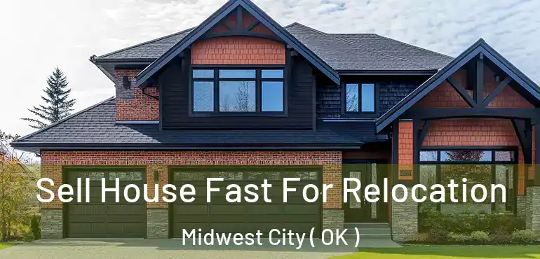  Sell House Fast For Relocation Midwest City ( OK )