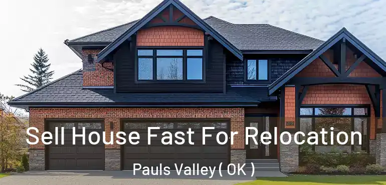 Sell House Fast For Relocation Pauls Valley ( OK )