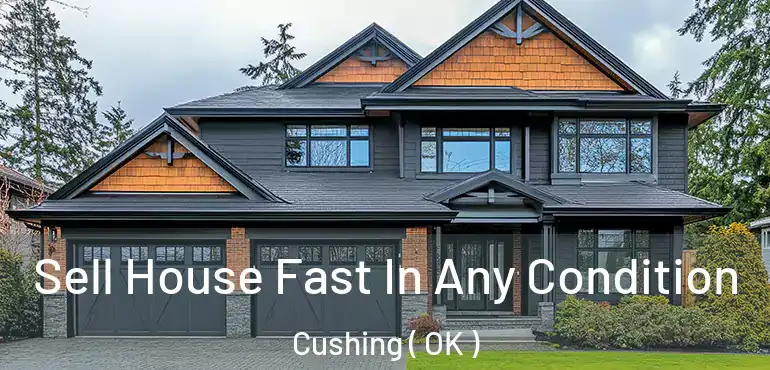  Sell House Fast In Any Condition Cushing ( OK )