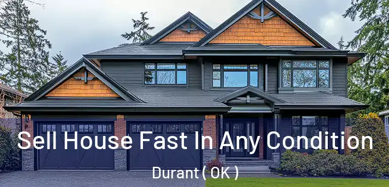  Sell House Fast In Any Condition Durant ( OK )