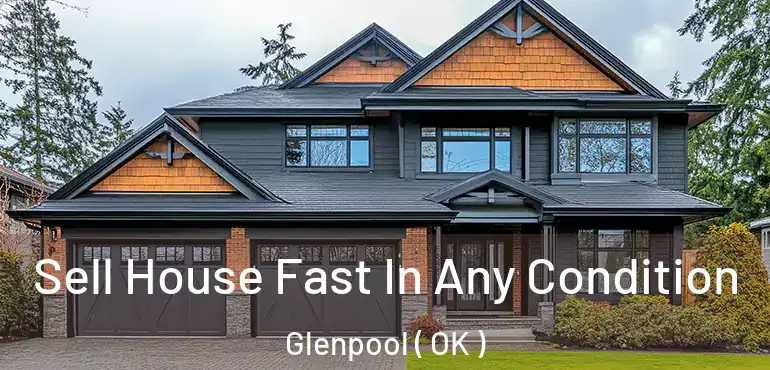 Sell House Fast In Any Condition Glenpool ( OK )