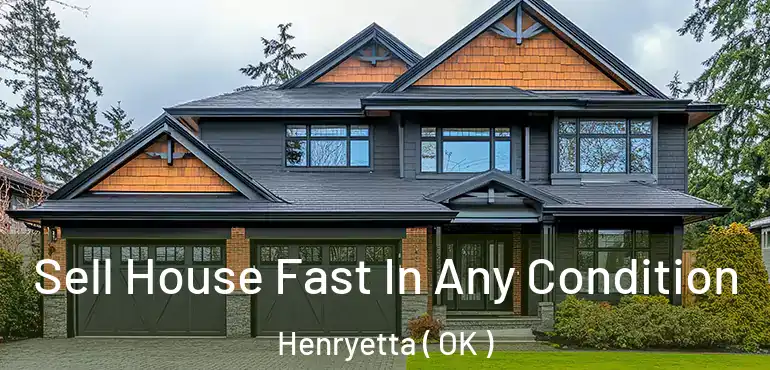 Sell House Fast In Any Condition Henryetta ( OK )