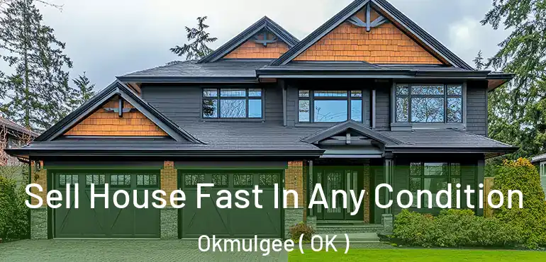  Sell House Fast In Any Condition Okmulgee ( OK )
